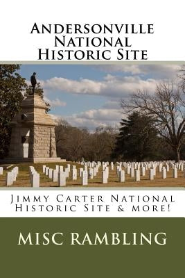 Andersonville National Historic Site: Jimmy Carter National Historic Site & more! by Rambling, Misc