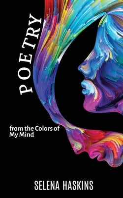 Poetry from the Colors of My Mind by Haskins, Selena