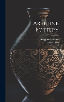 Arretine Pottery by Loeb, James