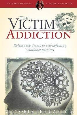 The Victim Addiction by Carlyle, Victoria Lee