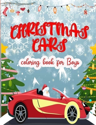 Christmas Cars coloring book for boys: Easy and Cute Christmas cars Coloring Designs for Children . Great Gift for kids, Preschoolers, toolders. Uniqu by Coloring Book, Sams