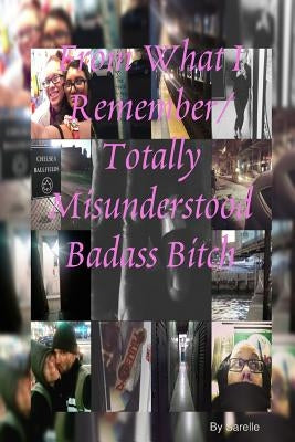 From What I Remember/Totally Misunderstood Badass Bitch by Sarelle