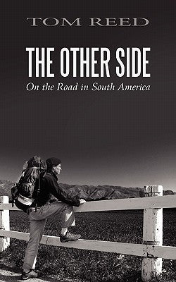The Other Side: On the Road in South America by Reed, Tom