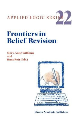 Frontiers in Belief Revision by Williams, M.