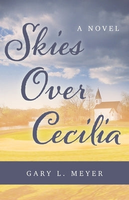Skies Over Cecilia by Meyer, Gary L.