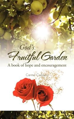 God's Fruitful Garden: A Book of Hope and Encouragement by Carberry, Carmel