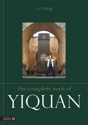 The Complete Book of Yiquan by Shing, Tang Cheong