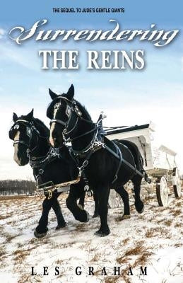 Surrendering the Reins by Graham, Les W.