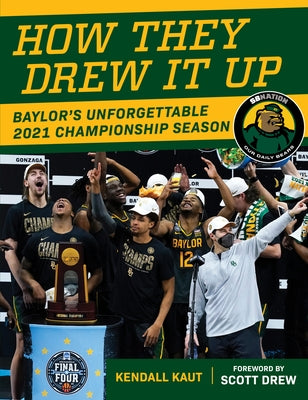 How They Drew It Up: Baylor's Unforgettable 2021 Championship Season by Our Daily Bears