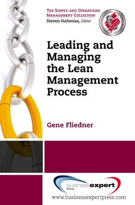 Leading and Managing the Lean Management Process by Fliedner, Gene