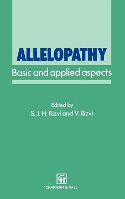 Allelopathy: Basic and Applied Aspects by Rizvi, S. J.