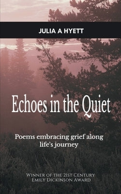 Echoes in the Quiet by Hyett, Julia A.
