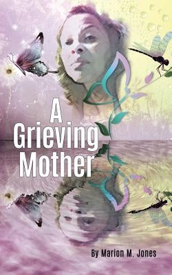 A Grieving Mother by Jones, Marion M.