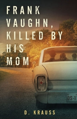 Frank Vaughn Killed by his Mom by Krauss, D.