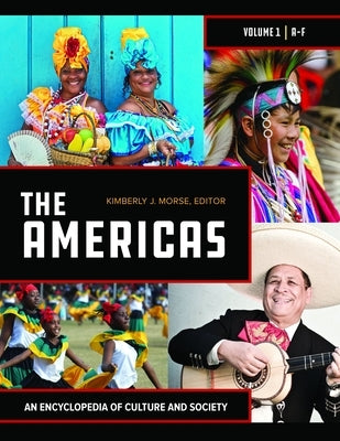 The Americas [2 Volumes]: An Encyclopedia of Culture and Society by Morse, Kimberly J.