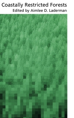Coastally Restricted Forests by Laderman, Aimlee D.