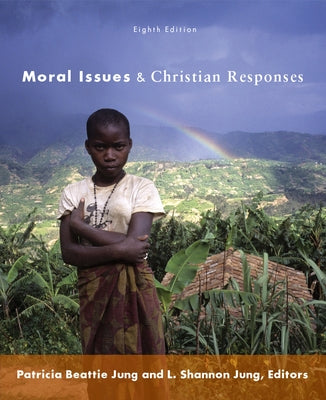Moral Issues and Christian Responses: Eighth Edition by Jung, L. Shannon