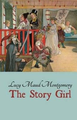 The Story Girl by Montgomery, L. M.