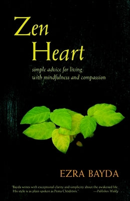 Zen Heart: Simple Advice for Living with Mindfulness and Compassion by Bayda, Ezra
