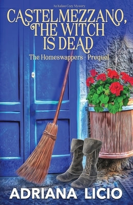 Castelmezzano, The Witch is Dead: An Italian Cozy Mystery by Licio, Adriana