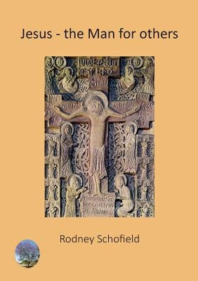 Jesus - The Man for others by Schoﬁeld, Rodney