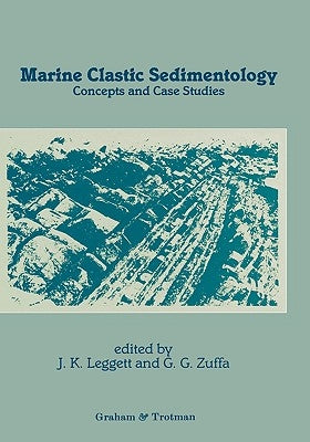 Marine Clastic Sedimentology: Concepts and Case Studies by Leggett, Jeremy K.