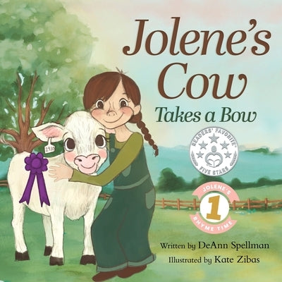 Jolene's Cow Takes a Bow: A Whimsical, Silly, Rhyming Story at the Fair by Spellman, Deann