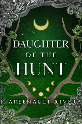Daughter of the Hunt by Arsenault Rivera, K.