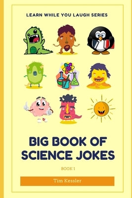 Big Book Of Science Jokes: Learn While You Laugh by Kessler, Tim