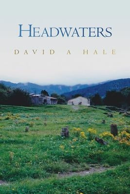 Headwaters by Hale, David A.