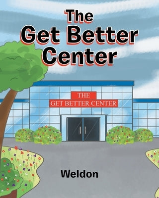The Get Better Center by Weldon