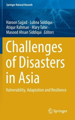 Challenges of Disasters in Asia: Vulnerability, Adaptation and Resilience by Sajjad, Haroon