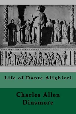 Life of Dante Alighieri by Dinsmore, Charles Allen