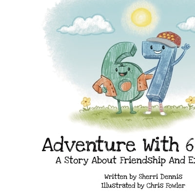 Adventure with 6 And 7: A Story About Friendship And Exploring by Fowler, Chris