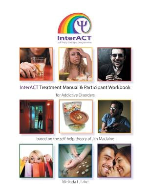 Interact Treatment Manual & Participant Workbook: Based on the Self Help Theory of Jim MacLaine by Lake, Melinda L.