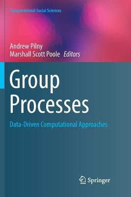 Group Processes: Data-Driven Computational Approaches by Pilny, Andrew