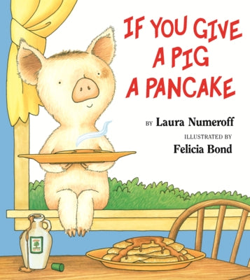 If You Give a Pig a Pancake by Numeroff, Laura Joffe