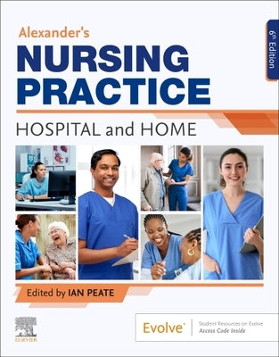 Alexander's Nursing Practice: Hospital and Home by Peate, Ian