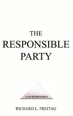The Responsible Party by Freitag, Richard L.