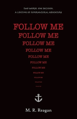 Follow Me by Reagan, M. R.