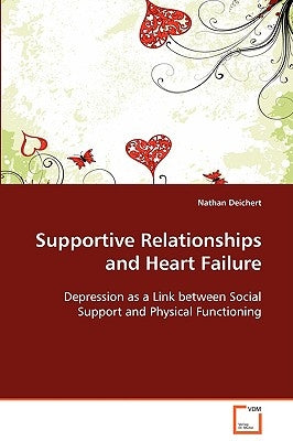 Supportive Relationships and Heart Failure by Deichert, Nathan