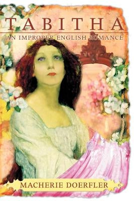 Tabitha: An Improper English Romance by Doerfler, Macherie