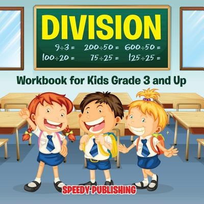 Division Workbook for Kids Grade 3 and Up by Speedy Publishing LLC