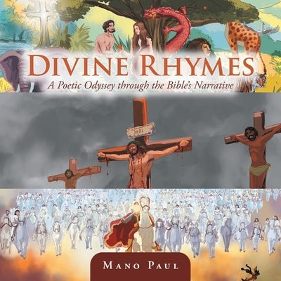 Divine Rhymes: A Poetic Odyssey through the Bible's Narrative by Paul, Mano