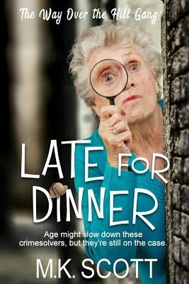 Late for Dinner by Scott, M. K.