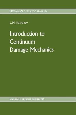 Introduction to Continuum Damage Mechanics by Kachanov, L.