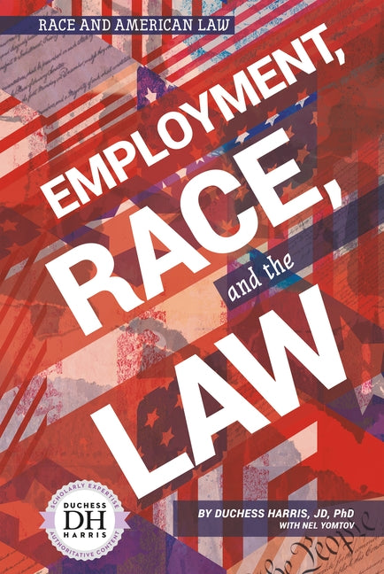 Employment, Race, and the Law by Harris, Duchess