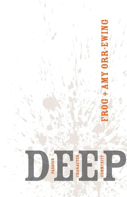 Deep: Passion, Character, Community by Orr-Ewing, Frog