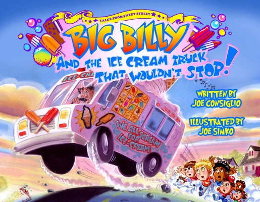 Big Billy and the Ice Cream Truck That Wouldn't Stop by Consiglio, Joe