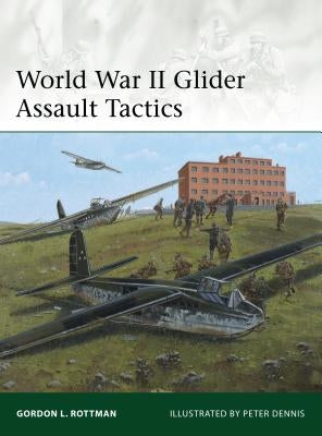 World War II Glider Assault Tactics by Rottman, Gordon L.